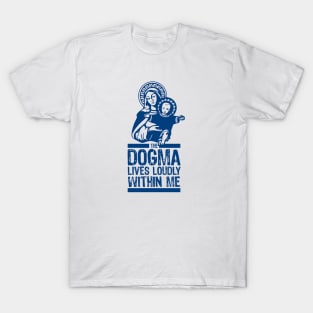 Dogma Lives Loudly T-Shirt